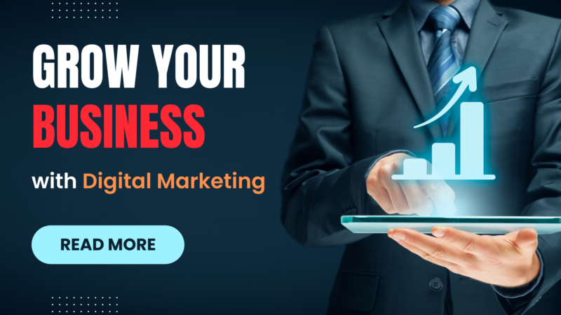 How To Grow Your Business with Digital Marketing?
